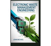 ELECTRONIC WASTE MANAGEMENT ENGINEERING: recycling processes and environmental impact reduction