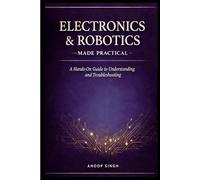 ELECTRONICS AND ROBOTICS: MADE PRACTICAL