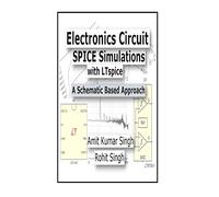 Electronics Circuit SPICE Simulations with LTspice: A Schematic Based Approach: Volume 1