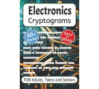 Electronics Cryptograms Puzzle Book: Easy to Read Print for Adults, Teens and Seniors about STEM Education, Circuitry, Microtech and More | 6x9 ... Gift for Vacations, Holidays and Free Times