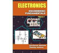 Electronics Engineering Fundamentals Volume 1: Basic Principles of Electronics
