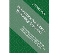 Electrostatic Precipitator Technology Explained: Controlling Corona Charging, Particle Migration, Rapping, Electrical Fields, and Collection Efficiency in Dust Control