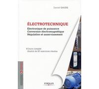 Electrotechnique: Electronique de puissance, conversion électromécanique, régulation et asservissement
