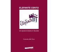 Elefante cento. Un secolo di storie in società