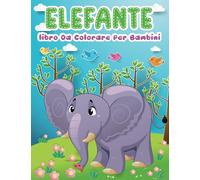 Elefante libro Da Colorare Per Bambini: 40 pagine carini da colorare per ragazzi e ragazze, di età compresa tra i 4 e gli 8 anni. Disegni divertenti ... perfetto per gli amanti della giungla.