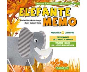 Elefante Memo. Prove gioco. Strategie e giochi per il potenziamento delle abilità di memoria nella Scuola dell'Infanzia