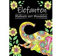 Elefanten-Malbuch mit Mandalas: 52 Designs für Kinder und Erwachsene zum Ausmalen und Entspannen