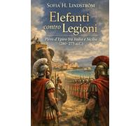 Elefanti contro Legioni: Pirro d’Epiro tra Italia e Sicilia (280-275 a.C.)