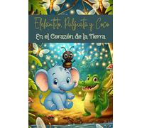 Elefantito, Pulguita y Coco "En el Corazón de la Tierra"