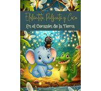 Elefantito, Pulguita y Coco "En el Corazón de la Tierra"