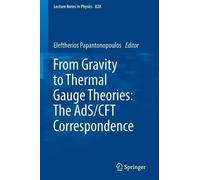 Eleftherios Pap From Gravity to Thermal Gauge Theories: The AdS/CFT (Tascabile)