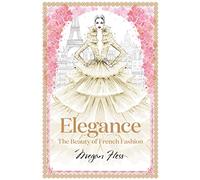 Megan Hess Elegance: The Beauty of French Fashion (Copertina rigida)