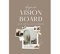 Elegance Vision Board Clip Art & Life Planner: Aesthetic Graphics & Inspiration for Dream Planning | 250+ Stunning Photos & Graphic Elements to Envision, Curate & Plan Your Best Life
