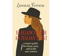 Elegance with an Italian twist: a smart guide for classy, sassy and (a bit) assy women