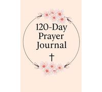 Elegant 120-Day Prayer Journal: Gold-Foil papercover Devotional with Daily Scripture Prompts & Gratitude Reflections