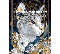Elegant and Majestic Cats: Coloring Book For Teens and Adults