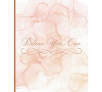 Elegant Composition Notebook with an Inspiring Design | Perfect for Journaling, Writing, and Creative Notes | College Ruled, 120 Pages | Great Back-to-School or Office Gift!: Believe You Can