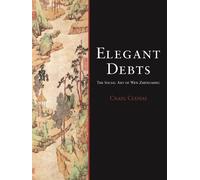 Elegant Debts: The Social Art of Wen Zhengming