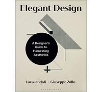 Elegant Design: A Designer’s Guide to Harnessing Aesthetics