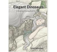 Elegant Dinosaurs: A Relaxing Coloring Book for Adults