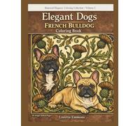 Elegant Dogs Coloring Book for Adults: French Bulldogs