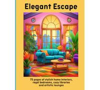 Elegant Escape: 75 pages of stylish home interiors, regal bedrooms, cozy libraries and artistic lounges