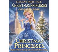 Elegant Fairy-Tale Christmas Princesses Coloring Book: Enchanted Royal Winter Scenes & Magical Holiday Adventures for Kids