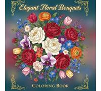 Elegant Floral Bouquets: Adult coloring book featuring elegant, intricate floral bouquets ideal for relaxation, mindfulness, and stress relief.