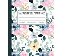 Elegant Floral Composition Notebook: Beautiful Watercolor Flower-Themed Notebook for Students, Writers, and Journal Lovers | College-Ruled Writing Journal 7.5x9.25", 120 Pages,