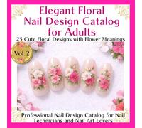 Elegant Floral Nail Design Catalog for Adults: Professional Nail Design Catalog for Nail Technicians and Nail Art Lovers