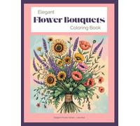 Elegant Flower Bouquets Coloring Book