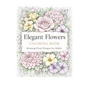 Elegant Flowers Coloring Book: Relaxing Floral Design for Adults