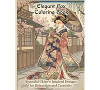 Elegant Fox Coloring Book: Beautiful Ukiyo-e Inspired Designs for Relaxation and Creativity