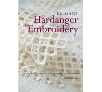 Elegant Hardanger Embroidery: A Step-by-step Manual for Beginners to Advanced