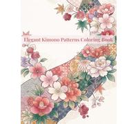Elegant Kimono Patterns Coloring Book: Traditional Japanese Floral and Geometric Patterns to Color