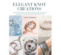 Elegant Knot Creations: Step by step book for crafting stunning micro macrame jewelry with intricate threads and timeless handmade charm