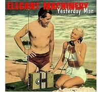 Elegant Machinery - Yesterday Man