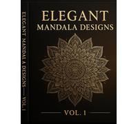 Elegant Mandala Designs: Stress & Anxiety Relief Coloring Book - Vol. 1