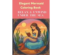 Elegant Mermaid Coloring Book: Relaxing Ocean Scenes with Beautiful Mermaids, Cute Sea Creatures and Magical Underwater Worlds | Stress Relief Coloring Book for Adults and Teens