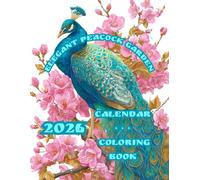 Elegant Peacock Garden 2026: Calendar + + + Coloring Book