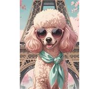 Elegant Poodle in Paris: Aesthetic Notebook for Dog & Fashion Lovers: 6x9 inch, 120 lined pages