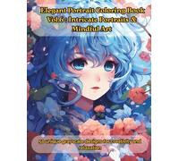 Elegant Portrait Coloring Book Vol.6: Intricate Portraits & Mindful Art: 50 unique grayscale designs for creativity and relaxation