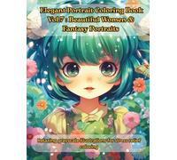Elegant Portrait Coloring Book Vol.7: Beautiful Women & Fantasy Portraits: Relaxing grayscale illustrations for stress relief coloring