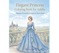 Elegant Princess Coloring Book for Adults: Relaxing, Beautiful & Easy Designs for Stress Relief