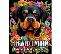 Elegant Rottweilers: Rottweiler Coloring Book for Adults with Beautiful Illustrations for Creative Fun and Stress Relief