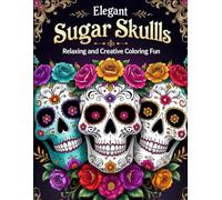 Elegant Sugar Skulls: Relaxing and Creative Coloring Fun