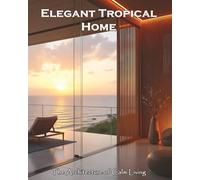 Elegant Tropical Home: The Architecture of Calm Living