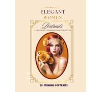 Elegant Women Portraits grayscale coloring book: 30 high quality pages