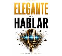 Elegante al Habla: El método para ganar respeto con cada palabra