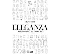 Eleganza. La guida dello stile maschile
